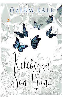 Kelebeğin Son Günü | Özlem Kale | Cinius Yayınları