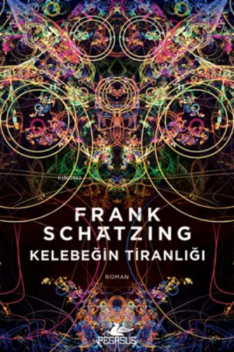 Kelebeğin Tiranlığı | Frank Schatzing | Pegasus Yayıncılık