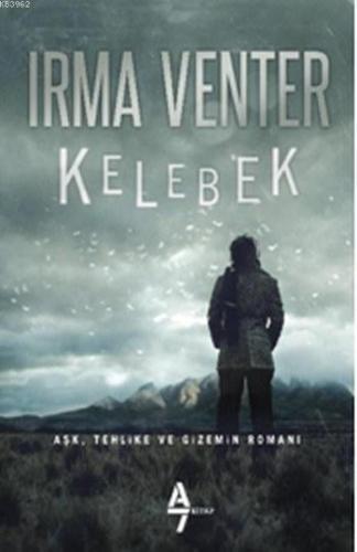 Kelebek; Aşk, Tehlike ve Gizemin Romanı | Irma Venter | A7 Kitap