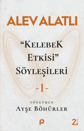 "Kelebek Etkisi" Söyleşileri 1 | Alev Alatlı | Pınar Yayınları