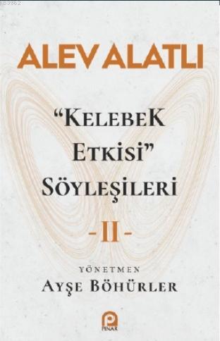 Kelebek Etkisi Söyleşileri - 2 | Alev Alatlı | Pınar Yayınları