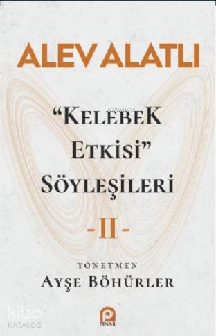 Kelebek Etkisi Söyleşileri - 2 | Alev Alatlı | Pınar Yayınları