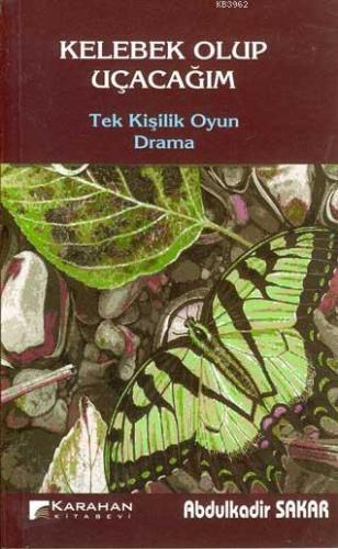 Kelebek Olup Uçacağım; Tek Kişilik Oyun Drama | Abdülkadir Sakar | Kar