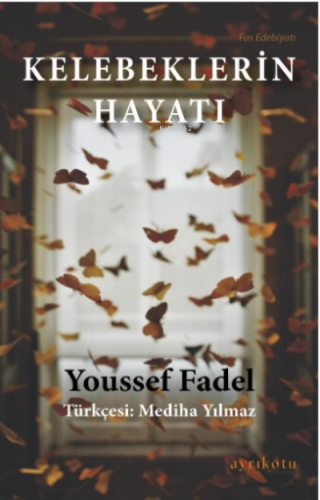 Kelebeklerin Hayatı | Youssef Fadel | Ayrıkotu Yayınları