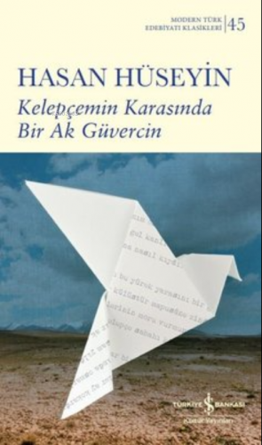 Kelepçemin Karasında Bir Ak Güvercin - Modern Türk Edebiyatı Klasikler