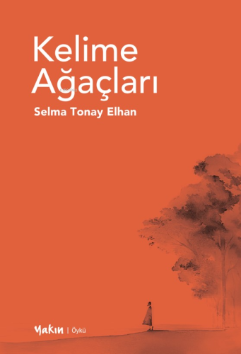 Kelime Ağaçları | Selma Tonay Elhan | Yakın Kitabevi Yayınları