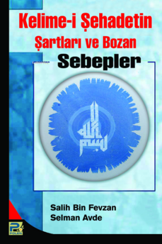 Kelime-i Şehadetin Şartları ve Bozan Sebepler | Salih Bin Fevzan | Kar