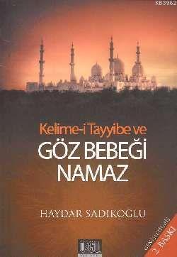 Kelime-i Tayyibe ve Göz Bebeği Namaz | Haydar Sadıkoğlu | Özgü Yayınla