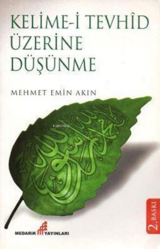 Kelime- İ Tevhid Üzerine Düşünme | Mehmet Emin Akın | Medarik Yayınlar