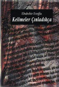 Kelimeler Çınladıkça | Ebubekir Eroğlu | İnsan Yayınları