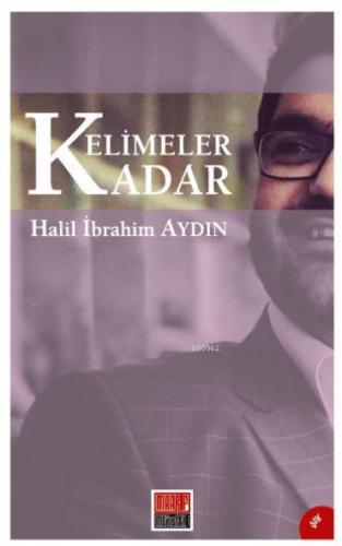 Kelimeler Kadar | Halil İbrahim Aydınlı | Maarif Mektepleri