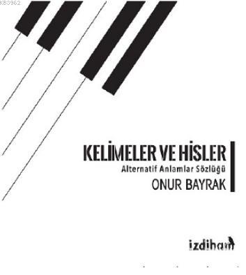 Kelimeler ve Hisler | Onur Bayrak | İzdiham Yayınları