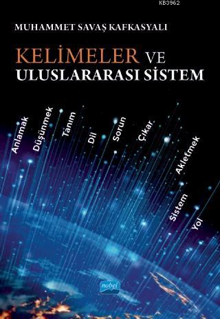 Kelimeler ve Uluslararası Sistem | Muhammet Savaş Kafkasyalı | Nobel A