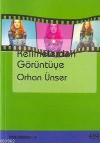 Kelimelerden Görüntüye | Orhan Ünser | Es Yayınları