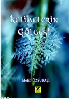 Kelimelerin Gölgesi | Metin Özsubaşı | Zinde Yayınevi