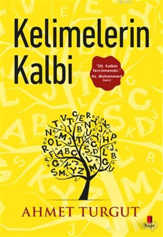 Kelimelerin Kalbi | Ahmet Turgut | Kapı Yayınları