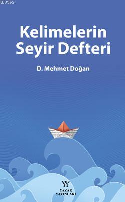 Kelimelerin Seyir Defteri | D. Mehmet Doğan | Yazar Yayınları