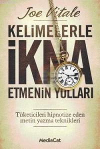 Kelimelerle İkna Etmenin Yolları; Tüketicileri Hipnotize Eden Metin Ya