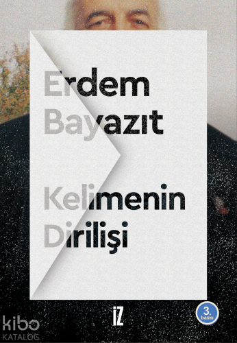 Kelimenin Dirilişi | Erdem Bayazıt | İz Yayıncılık