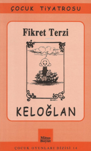 Keloğlan;9-12 Yaş Grubu İçin Müzikli Çocuk Güldürüsü | Fikret Terzi | 