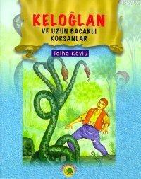 Keloğlan Yaşıyor Başını Kaşıyor; (keloğlan Masalları 2) | Talha Köylü 