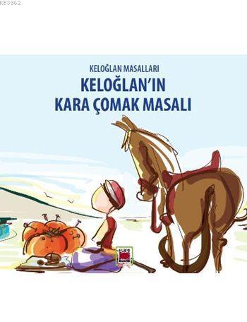 Keloğlan'ın Kara Çomak Masalı | Anonim | Elips Kitap