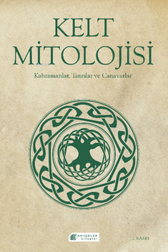 Kelt Mitolojisi; Kahramanlar, Tanrılar ve Canavarlar | Fiona Macdonald