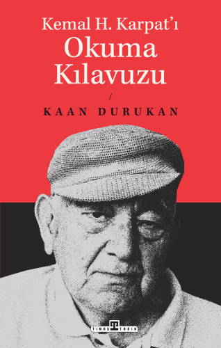 Kemal H. Karpat'ı Okuma Kılavuzu | Kaan Durukan | Timaş Tarih