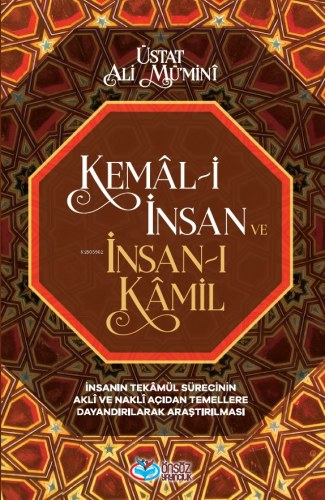 Kemâl-i İnsan ve İnsan-ı Kâmil | Üstat Ali Mü’minî | Önsöz Yayıncılık