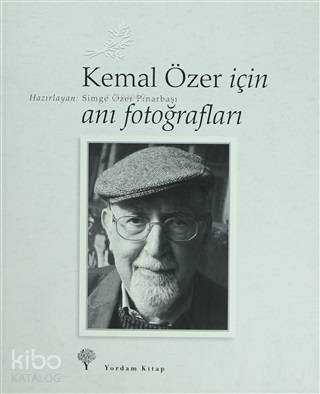 Kemal Özer İçin Anı Fotoğrafları | Simge Özer Pınarbaşı | Yordam Kitap