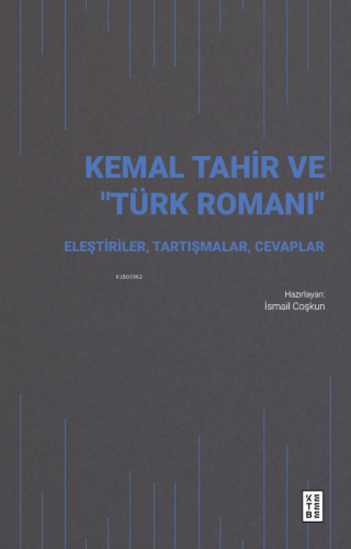 Kemal Tahir ve “Türk Romanı”;Eleştiriler, Tartışmalar, Cevaplar | İsma