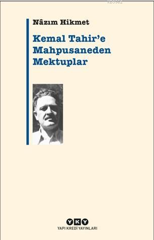 Kemal Tahir'e Mapushaneden Mektuplar | Nâzım Hikmet Ran | Yapı Kredi Y