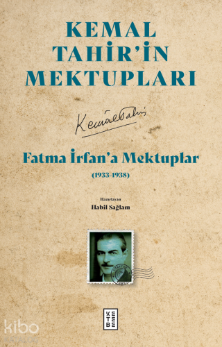 Kemal Tahirin Mektupları - Fatma İrfan’a Mektuplar | Kemal Tahir | Ket