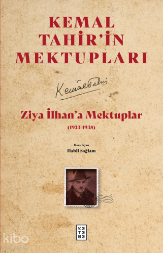 Kemal Tahir'in Mektupları - Ziya İlhan’a Mektuplar | Kemal Tahir | Ket