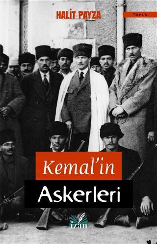 Kemal'in Askerleri | Halit Payza | İzan Yayıncılık