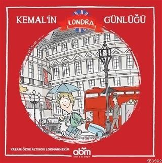 Kemal'in Londra Günlüğü | Özge A. Lokmanhekim | Abm Yayınevi