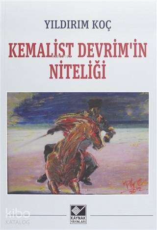 Kemalist Devrim'in Niteliği | Yıldırım Koç | Kaynak Yayınları