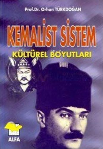 Kemalist Sistem; Kültürel Boyutları | Orhan Türkdoğan | Alfa Basım Yay