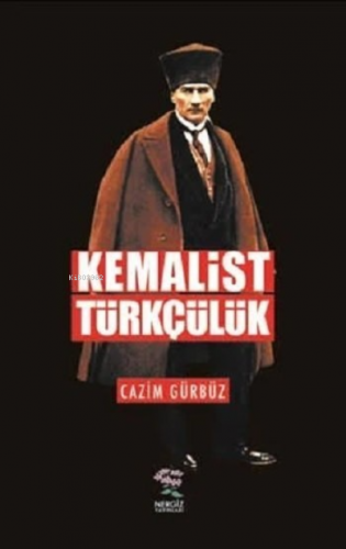 Kemalist Türkçülük | Cazim Gürbüz | Nergiz Yayınları