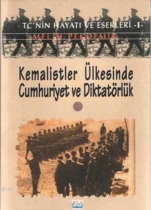 Kemalistler Ülkesinde Cumhuriyet ve Diktatörlük 2 | Melih Pekdemir | S