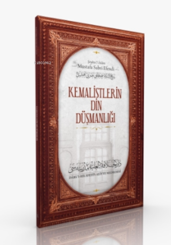 Kemalistlerin Din Düşmanlığı | Mustafa Sabri Efendi | Darul Hilafetil 