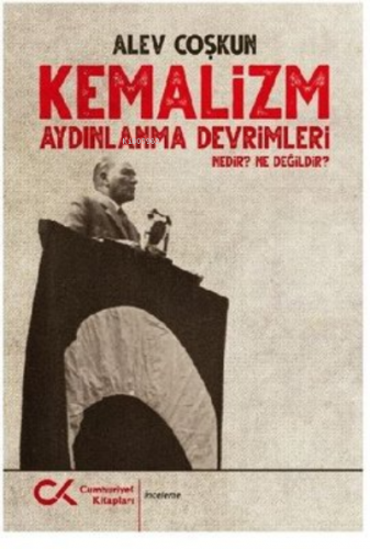 Kemalizm: Aydınlanma Devri Nedir? Ne Değildir? | Alev Coşkun | Cumhuri