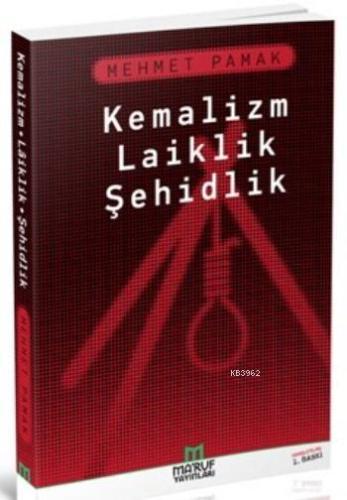 Kemalizm Laiklik Şehidlik | Mehmet Pamak | Maruf Yayınları