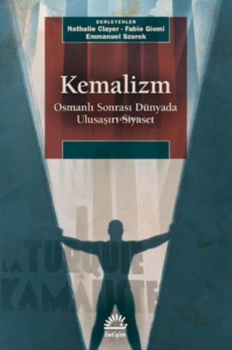 Kemalizm: Osmanlı Sonrası Dünyada Ulusaşırı Siyaset | Kolektif | İleti