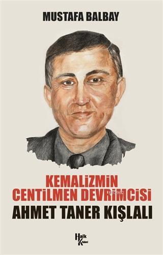 Kemalizmin Centilmen Devrimcisi Ahmet Taner Kışlalı | Mustafa Balbay |