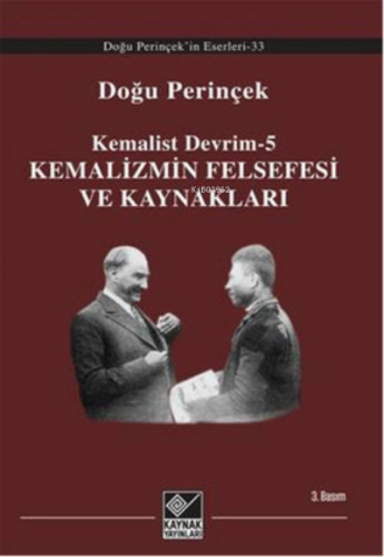 Kemalizmin Felsefesi ve Kaynakları Kemalist Devrim - 5 | Doğu Perinçek