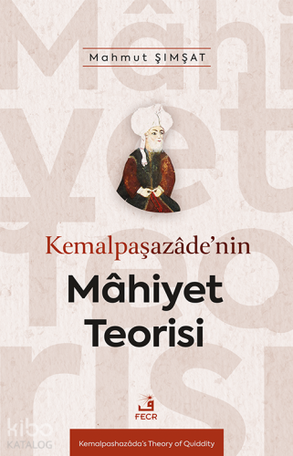 Kemalpaşazâde’nin Mâhiyet Teorisi | Mahmut Şımşat | Fecr Yayınları