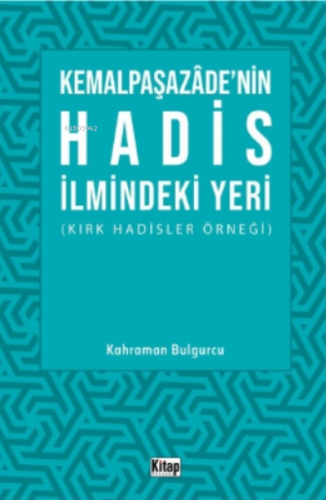 Kemalpaşazade'nin Hadis İlmindeki Yeri ;Kırk Hadisler Örneği | Kahrama