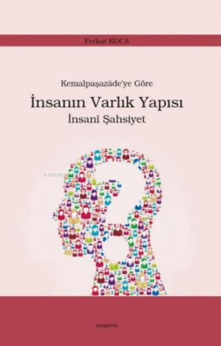 Kemalpaşazade'ye Göre İnsanın Varlık Yapısı İnsanî Şahsiyet | Ferhat K