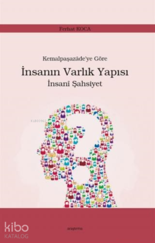 Kemalpaşazade'ye Göre İnsanın Varlık Yapısı İnsanî Şahsiyet | Ferhat K